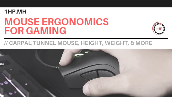 Mouse Ergonomics for Gaming: Carpal Tunnel Mouse, Weight, Height, Shape & More