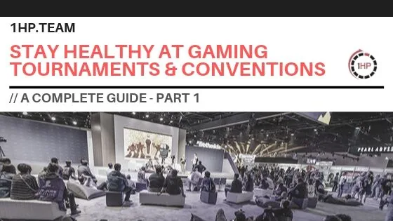 Staying Healthy at Gaming Conventions & Tournaments: A Complete Guide