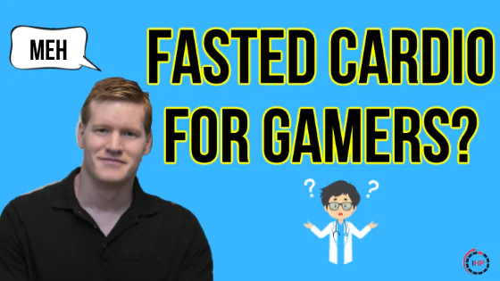 FASTED cardio FOR GAMERS?